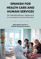 Spanish for Health Care and Human Services : An Interdisciplinary Approach for Intermediate and Advanced Speakers 