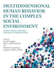 Multidimensional Human Behavior in the Complex Social Environment : Decolonizing Theories for Social Work Practice 