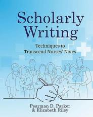 Scholarly Writing : Techniques to Transcend Nurses' Notes 