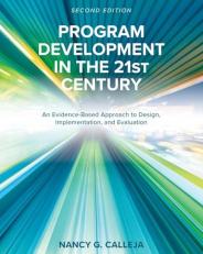 Program Development in the 21st Century : An Evidence-Based Approach to Design, Implementation, and Evaluation