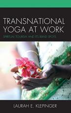 Transnational Yoga at Work : Spiritual Tourism and Its Blind Spots 