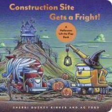 Construction Site Gets a Fright! : A Halloween Lift-The-Flap Book 