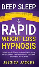 Deep Sleep & Rapid Weight Loss Hypnosis: Guided Meditations & Self-Hypnosis For Confidence, Anxiety, Insomnia, Food Addiction, Emotional Eating, Mindfulness & Healthy Habits 