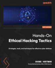 Hands-On Ethical Hacking Tactics : Strategies, Tools, and Techniques for Effective Cyber Defense 