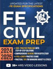 FE Civil Exam Prep: The Most Complete Study Guide with 1500+ Practice Problems, Detailed Solutions, In-Depth Reviews, and 4 Practice Exams to Get Ready in No Time and Pass on Your First Try