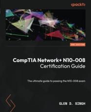 CompTIA Network+ N10-008 Certification Guide : The Ultimate Guide to Passing the N10-008 Exam 2nd