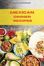 Mexican Dinner Recipes: Traditional, Creative and Delicious Mexican Tacos Recipes easily To prepare at home 