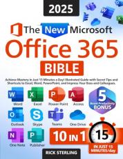 The New Microsoft Office 365 Bible: Achieve Mastery in Just 15 Minutes a Day  Illustrated Guide with Secret Tips and Shortcuts to Excel, Word, PowerPoint, and Impress Your Boss and Colleagues