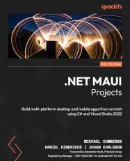 .Net MAUI Projects : Build Multi-Platform Desktop and Mobile Apps from Scratch Using C# and Visual Studio 2022 