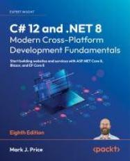 C# 12 and .NET 8 â Modern Cross-Platform Development Fundamentals: Start building websites and services with ASP.NET Core 8, Blazor, and EF Core 8