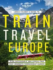 Lonely Planet's Guide to Train Travel in Europe 1st