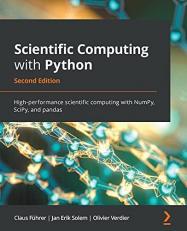 Scientific Computing with Python - Second Edition : High-Performance Scientific Computing with NumPy, SciPy, and Pandas