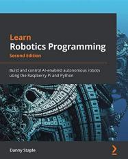 Learn Robotics Programming : Build and Control Ai-Enabled Autonomous Robots Using the Raspberry Pi and Python 2nd