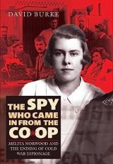 The Spy Who Came in from the Co-Op : Melita Norwood and the Ending of Cold War Espionage 