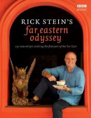 Rick Stein's Far Eastern Odyssey : 150 New Recipes Evoking the Flavours of the Far East 