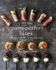 Party-Perfect Bites : Delicious Recipes for Canapés, Finger Food and Party Snacks 