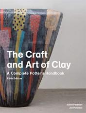 The Craft and Art of Clay : A Complete Potter's Handbook 5th