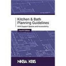 NKBA Kitchen & Bath Planning Guidelines : With Support Spaces and Accessibility 