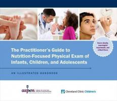 The Practitioner's Guide to Nutrition-Focused Physical Exam of Infants, Children, and Adolescents 