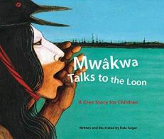 Mw,kwa Talks to the Loon : A Cree Story for Children 