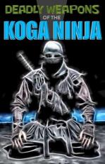 Deadly Weapons of the Koga Ninja 