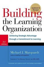 Building the Learning Organization : Achieving Strategic Advantage Through a Commitment to Learning 3rd