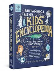 Britannica All New Kids' Encyclopedia : What We Know and What We Don't 