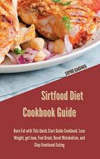 Sirtfood Diet Cookbook Guide: Burn Fat with This Quick Start Guide Cookbook. Lose Weight, get lean, Feel Great, Reset Metabolism, and Stop Emotional Eating. 