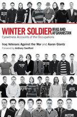 Winter Soldier: Iraq and Afghanistan : Eyewitness Accounts of the Occupation 