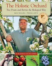 The Holistic Orchard : Tree Fruits and Berries the Biological Way 