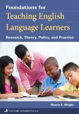 Foundations for Teaching English Language Learners : Research, Theory, Policy, and Practice 