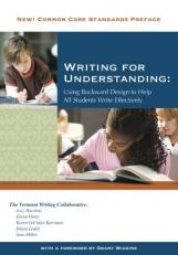 Writing for Understanding : Using Backward Design to Help All Students Write Effectively 