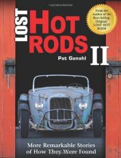 Lost Hot Rods II : More Remarkable Stories of How They Were Found 