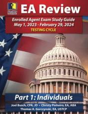 PassKey Learning Systems EA Review Part 1 Individuals; Enrolled Agent Study Guide : May 1, 2023-February 29, 2024 Testing Cycle