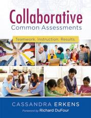 Collaborative Common Assessments : Teamwork. Instruction. Results 