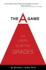 The a Game : Nine Steps to Better Grades