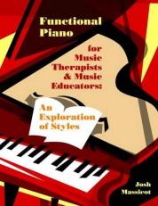 Functional Piano for Music Therapists and Music Educators : An Exploration in Styles 