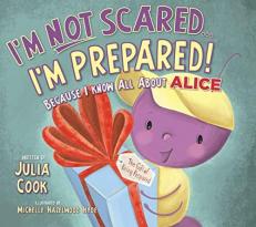 I'm Not Scared... I'm Prepared! : Because I Know All about ALICE 