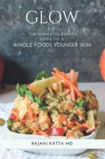 Glow : The Dermatologist's Guide to a Whole Foods Younger Skin Diet 