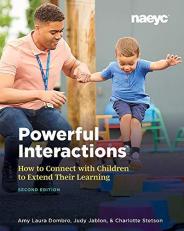 Powerful Interactions : How to Connect with Children to Extend Their Learning, Second Edition