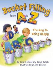 Bucket Filling from a to Z : Your Key to Being Happy 