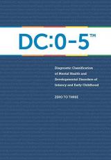 Dc: 0-5 : Diagnostic Classification of Mental Health and Developmental Disorders of Infancy and Early Childhood