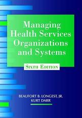 Managing Health Services Organizations and Systems 6th