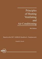 Principles of Heating Ventilating and Air Conditioning : A Textbook with Design Data Based on the 2017 Ashrae Handbook of Fundamentals 8th