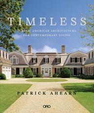 Timeless : Classic American Architecture for Contemporary Living 