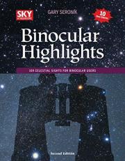 Binocular Highlights Revised and Expanded Edition : 109 Celestial Sights for Binocular Users 2nd