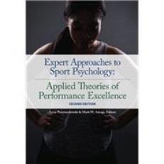 Expert Approaches to Sport Psychology: Applied Theories of Performance Excellence 2nd