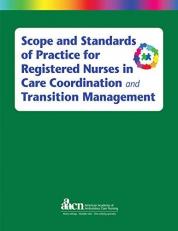 Scope and Standards of Practice for Registered Nurses in Care Coordination and Transition Management 