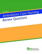 Ambulatory Care Nursing Review Questions 5th