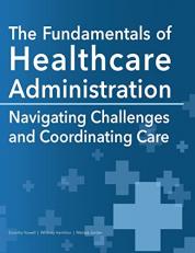 The Fundamentals of Healthcare Administration : Navigating Challenges and Coordinating Care 